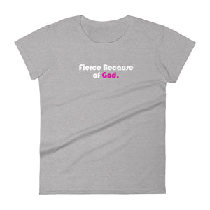 Fierce Because of God - Women's short-sleeve t-shirt