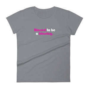 Blessed to Be a Blessing - Women's short sleeve t-shirt